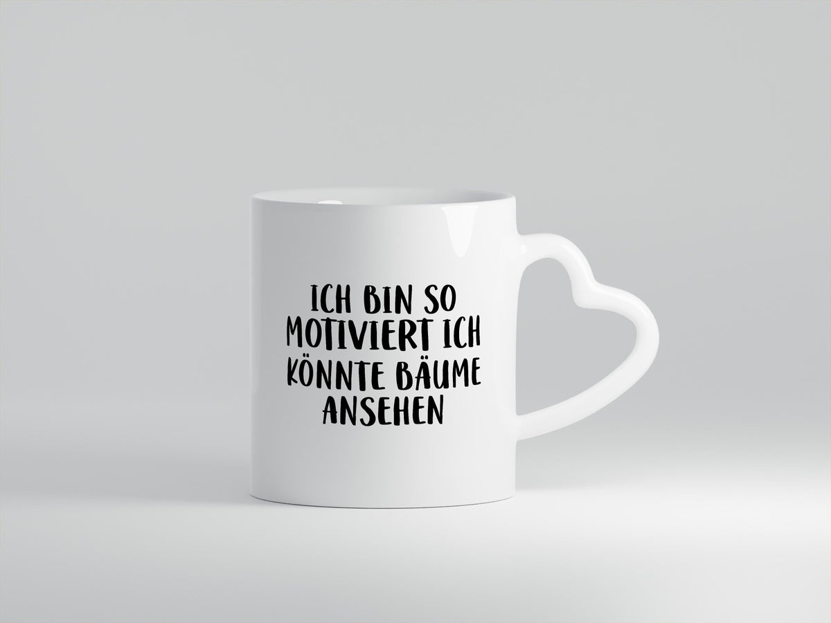 Könnte Bäume ansehen so motiviert bin ich Humor Geschenkidee Tasse
