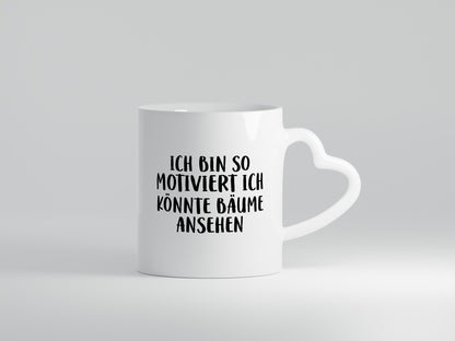 Könnte Bäume ansehen so motiviert bin ich Humor Geschenkidee Tasse