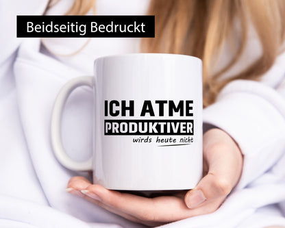 Ich Atme Produktiver wirds heute nicht | bin Faul Humor Geschenkidee Tasse