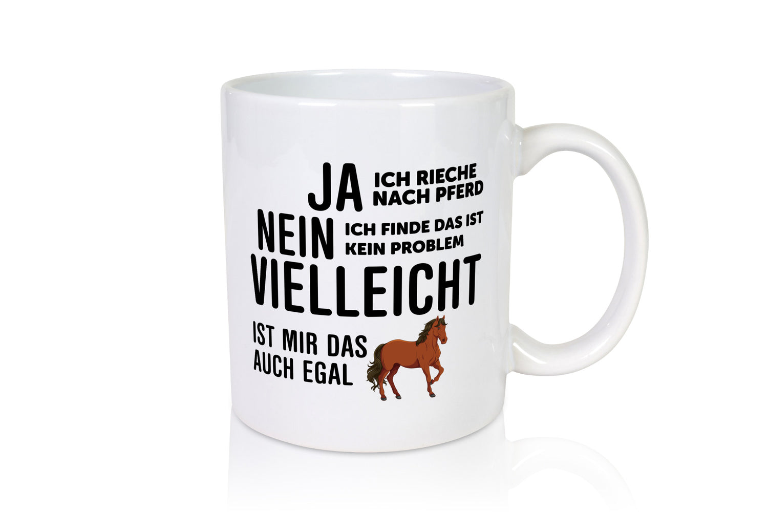Ja ich rieche nach Pferd | Ist mir egal liebe Pferde Geschenkidee Humor Tasse