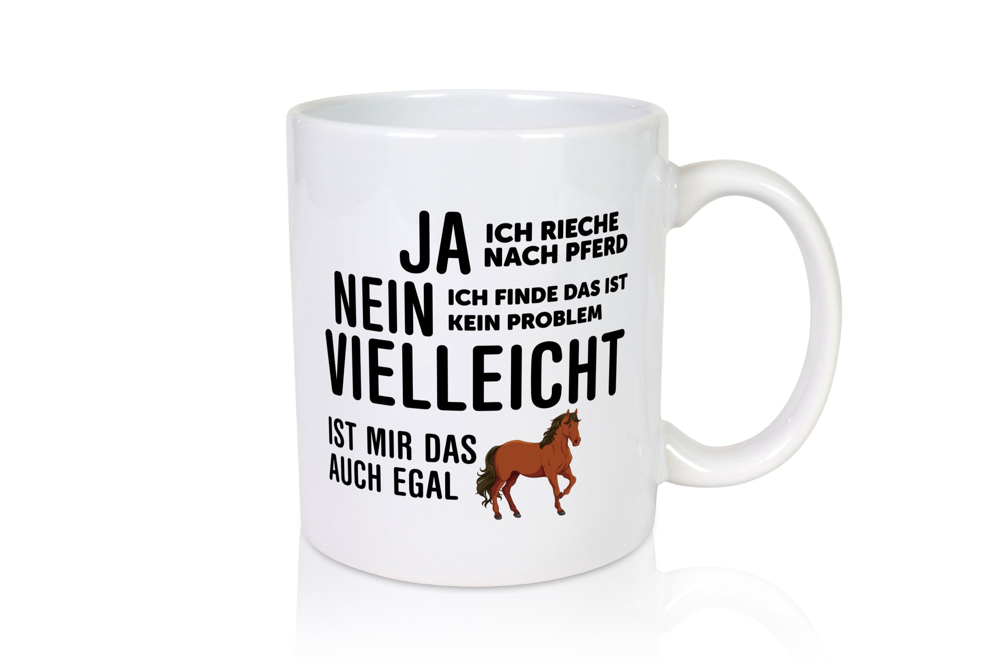 Ja ich rieche nach Pferd | Ist mir egal liebe Pferde Geschenkidee Humor Tasse