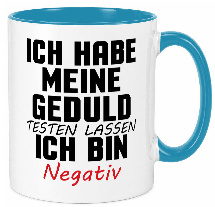 Geduld testen lassen. negativ | Entspannung Eile Witz Humor Geschenkidee Tasse