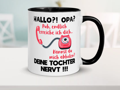 Opa hol mich ab | Deine Tochter nevt Bester Geschenkidee Familie Humor Tasse
