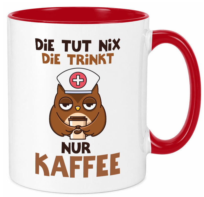 Die tut nix! | Spruch Kaffee Krankenschwester lustiger Geschenk Humor Tasse