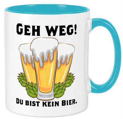 Geh weg du bist kein Bier | bierliebhaber v2 Humor Geschenkidee Tasse
