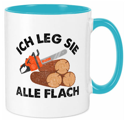 ich leg sie alle flach | Waldarbeiter holzfäller v2 Geschenkidee Arbeit Tasse