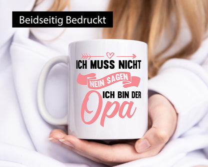 Ich muss nicht nein sagen bin der Opa lustig Familie Geschenkidee Geschenk Tasse