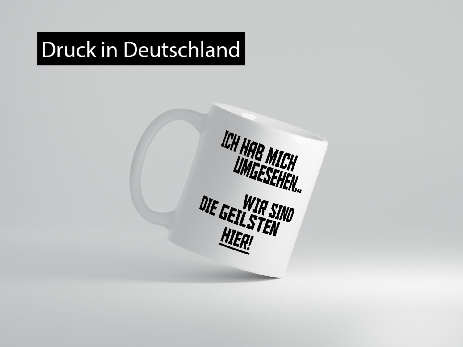 Ich hab mich umgesehen | wir sind die geilsten hier lustiger Spruch Geschenk