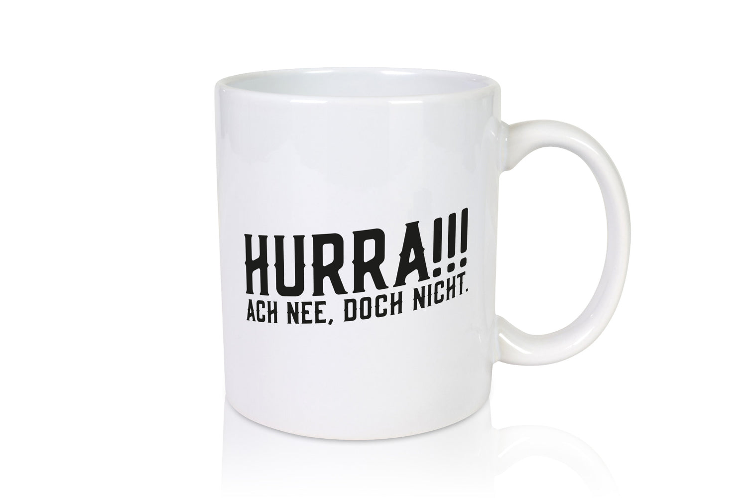 Hurra, ne doch nicht | Zu früh gefreut witziger Spruch Humor Geschenkidee Tasse