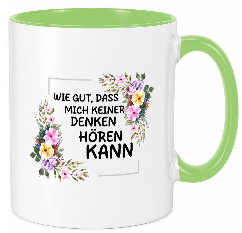 Wie gut das mich keiner denken hören kann | Sarkasmus lustiger Spruch Geschenk Tasse