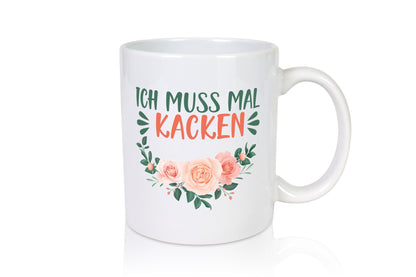 I have to poop | Girl Mug Flowers Gift Idea Humor
