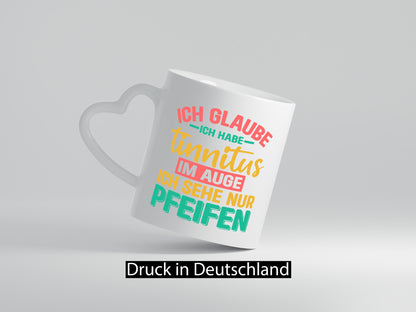 Ich glaube habe Tinitus | Coole Männer Witze v2 Humor Geschenkidee Tasse