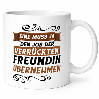 Verrückte Freundin | Job machen Arbeit lustig Kollegen Büro Geschenk Tasse