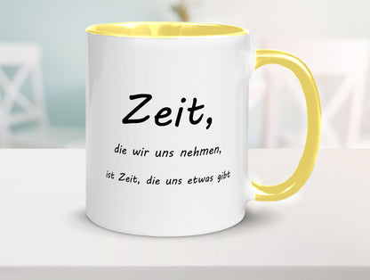 Zeit die wir uns nehmen ist etwas gibt Humor Geschenkidee Tasse