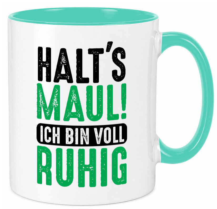 Halts maul ich bin voll Ruhig | Ironie Humor lustig Geschenkidee Geschenk Tasse