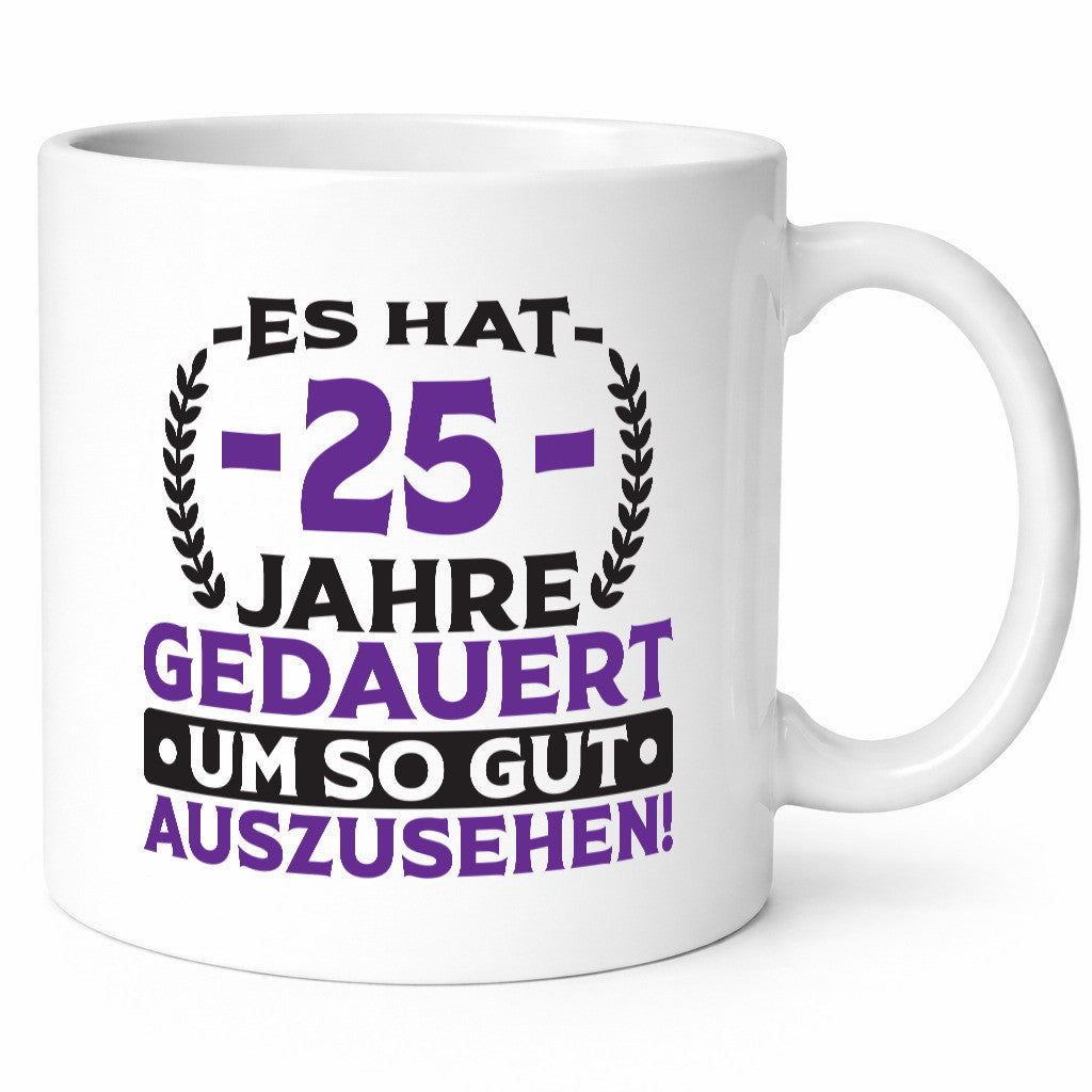 25 Jahre gedauert um so gut auszusehen | 25. Geburtstag v2 Geschenk