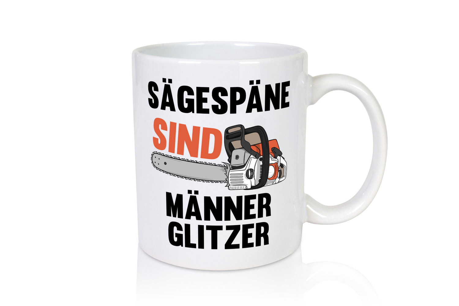 Sägespäne sind Männer Glitzer | Baumfäller Bäume Holz Geschenkidee Humor Tasse