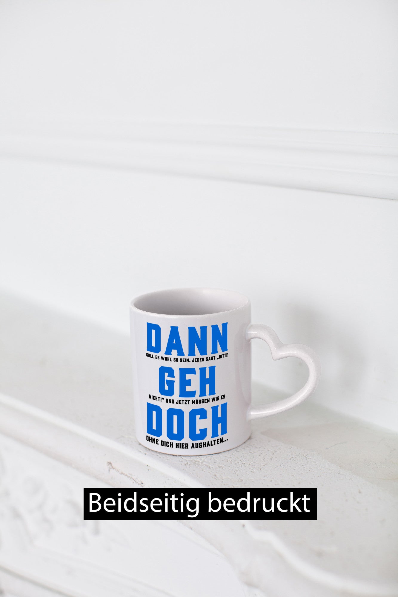 Dann geh doch | Aushalten ohne dich wir vermissen Geschenk Humor Geschenkidee