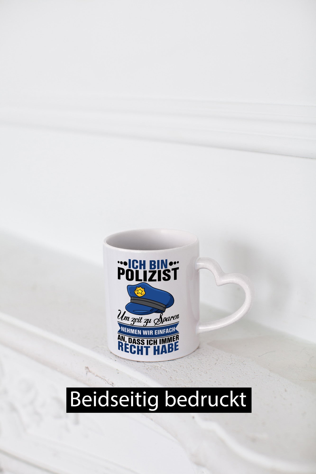 Ich bin Polizist |Ich habe immer Recht | Polizei Geschenk Humor Geschenkidee