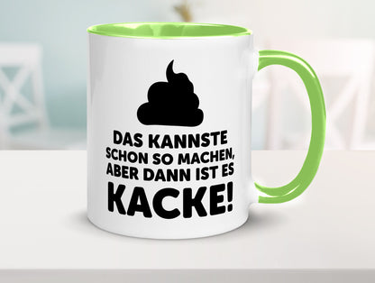 Kannste so machen aber is dann Kacke | Mist gebaut Geschenk Humor Geschenkidee