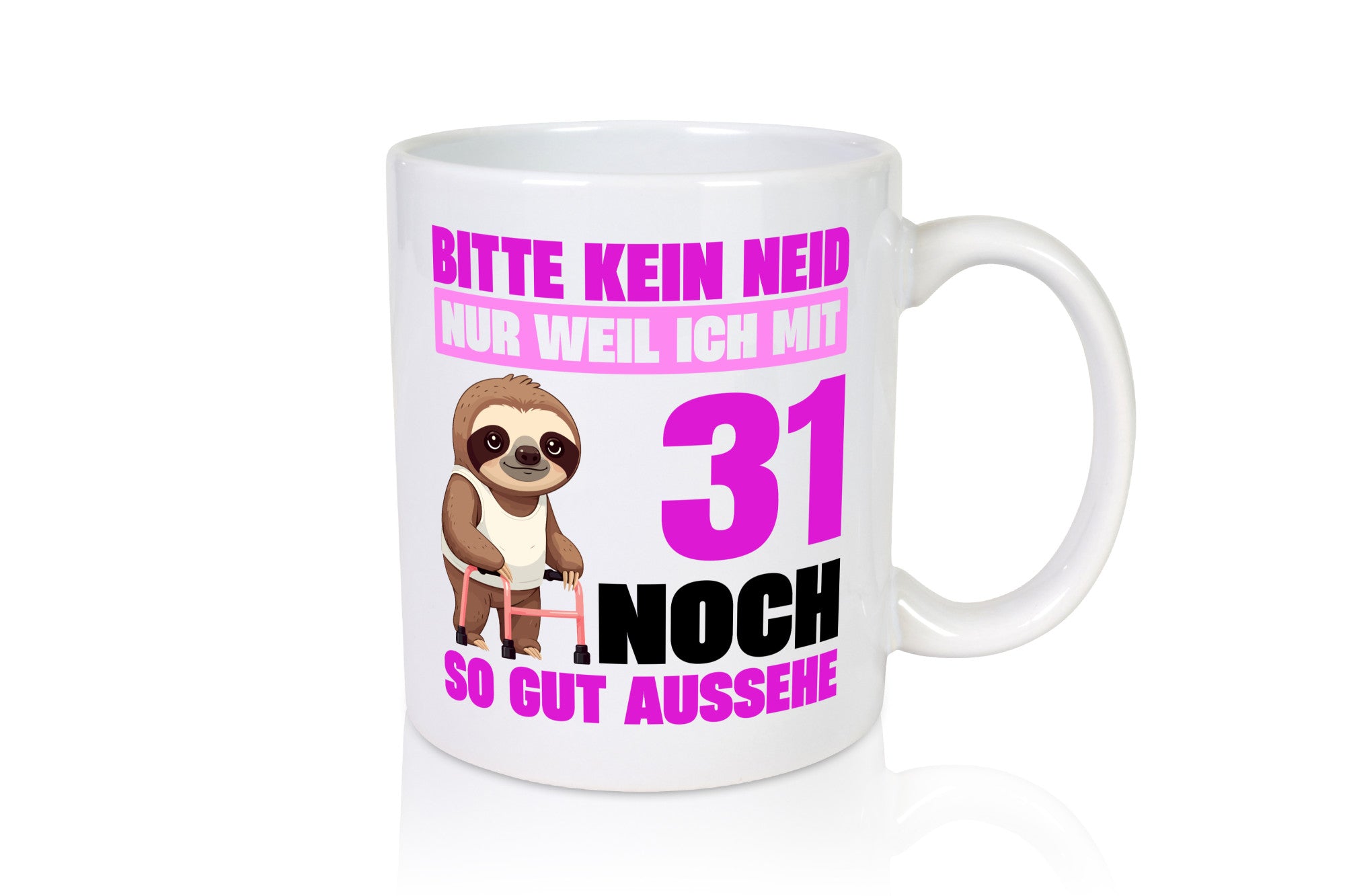 31. Geburtstag | Bitte kein neid Faultier 31 Jahre Humor Geschenkidee Tasse
