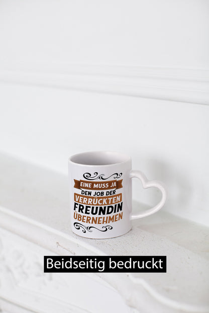 Verrückte Freundin | Job machen Arbeit lustig Kollegen Büro Geschenk Tasse