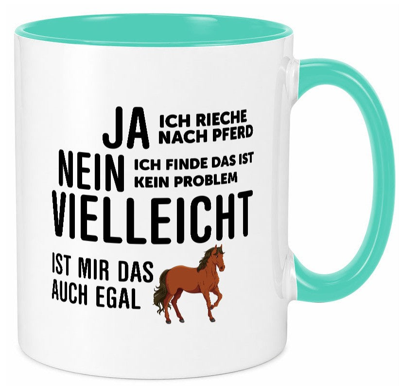 Ja ich rieche nach Pferd | Ist mir egal liebe Pferde Geschenkidee Humor Tasse