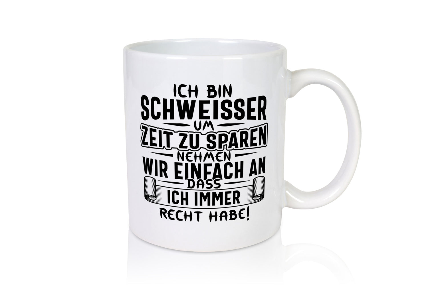 Schweisser haben immer Recht | Auszeichnung Humor Geschenkidee Tasse