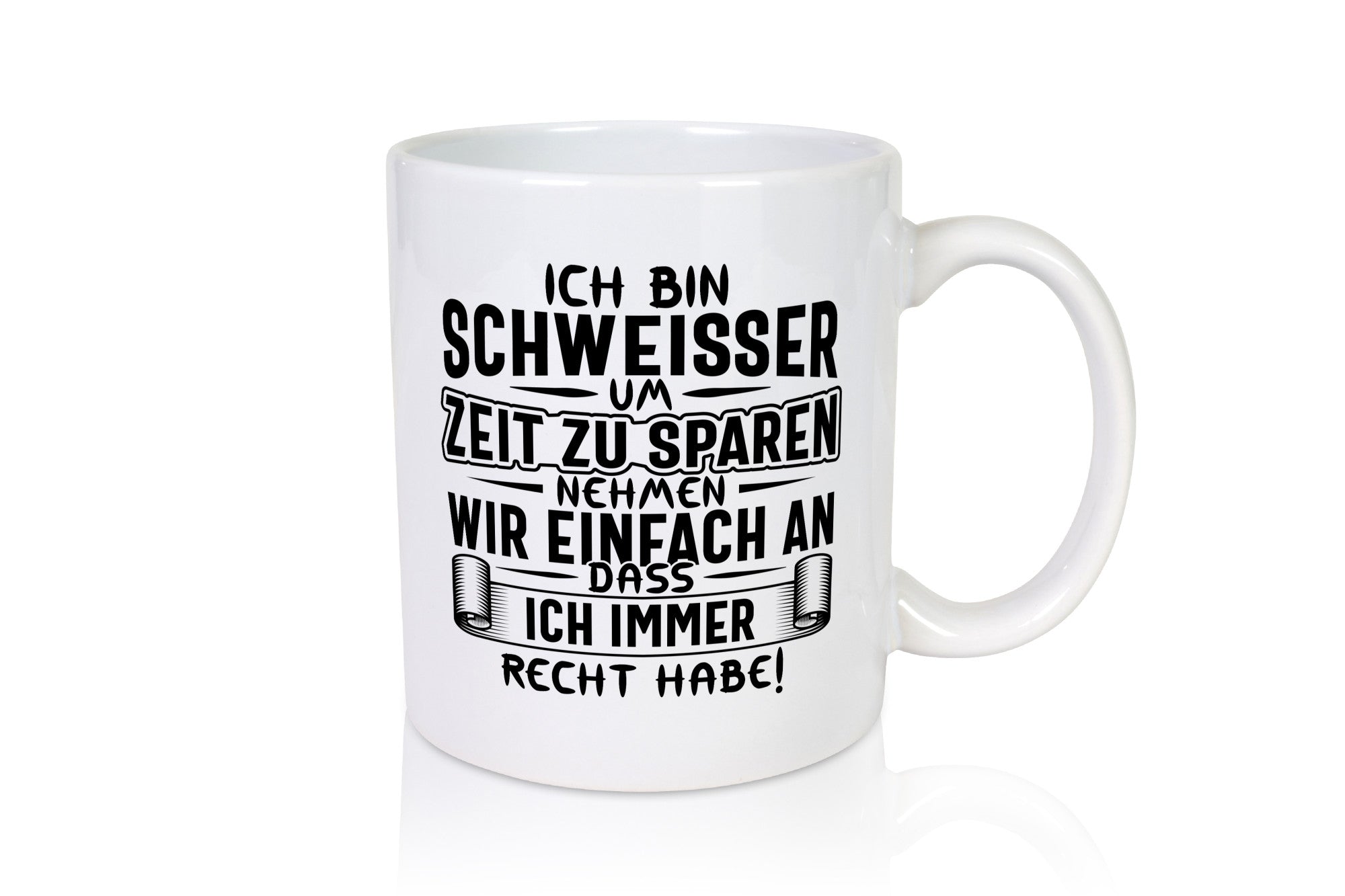 Schweisser haben immer Recht | Auszeichnung Humor Geschenkidee Tasse