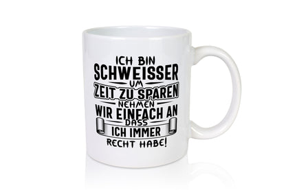 Schweisser haben immer Recht | Auszeichnung Humor Geschenkidee Tasse