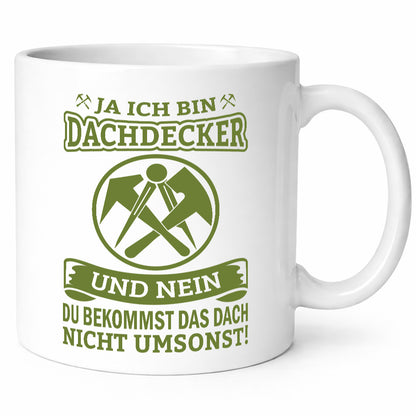 Ja ich bin Dachdecker und nein du bekommst das nicht umsonst lustiger Spruch
