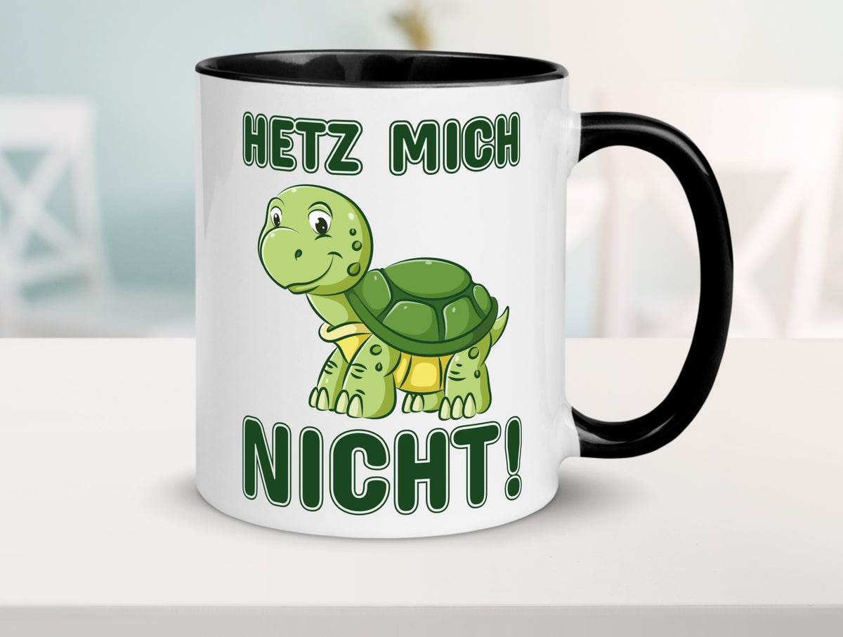 Hetz mich nicht Geschenkidee Humor Tasse