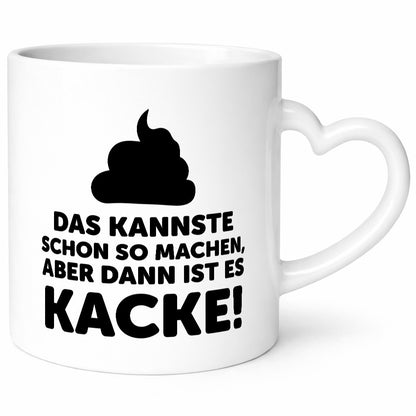 Kannste so machen aber is dann Kacke | Mist gebaut Geschenk Humor Geschenkidee