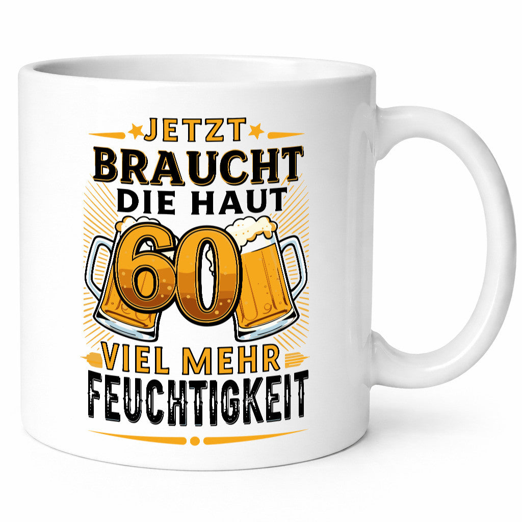 60 braucht die haut mehr Feuchtigkeit | 60. Geburtstag v2 Geschenkidee Humor