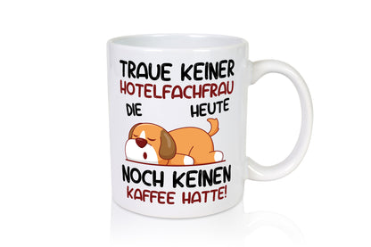 Traue keiner Hotelfachfrau | Hotel Geschenk Humor Geschenkidee lustiger Spruch
