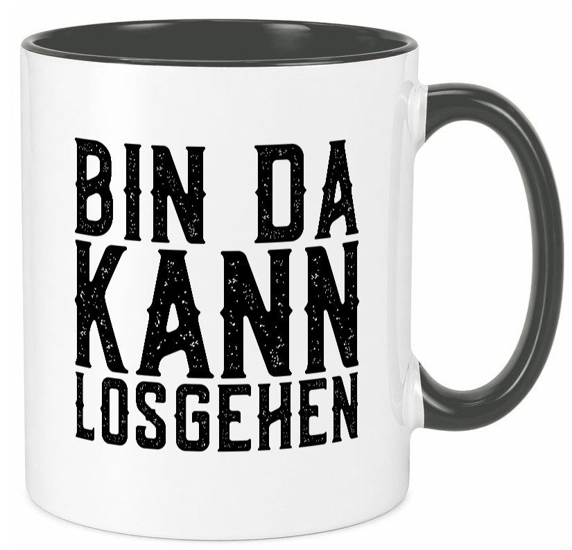 Bin da kann losgehen | Arbeit Geschenk Kollegen Büro lustiger Spruch Tasse