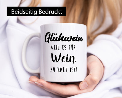 Glühwein weil es für Wein zu Kalt ist lustiger Spruch Geschenk Humor
