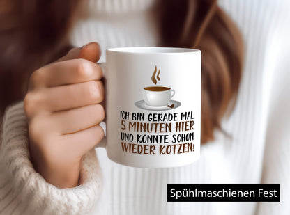 5 Minuten bin ich hier Humor Geschenkidee Tasse