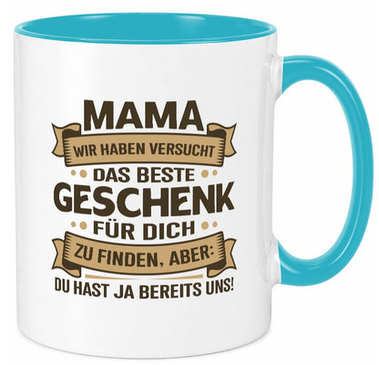Beste Geschenk für Mama | Du hast ja bereits uns Geschenkidee Familie Humor Tasse