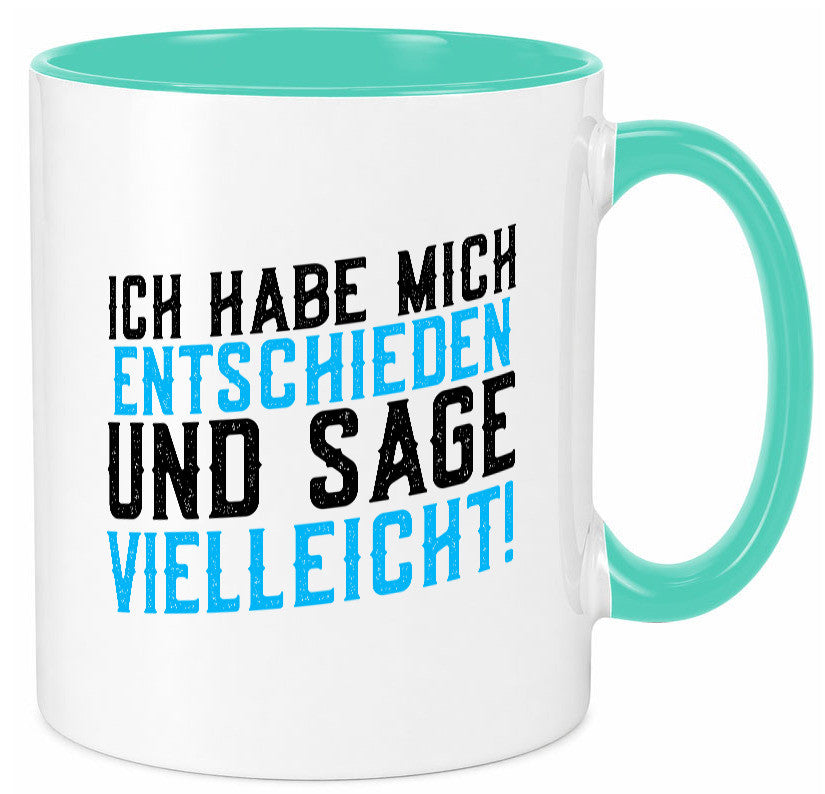 Ich habe mich entschieden | Unentschlossen witziger Spruch lustig Humor Tasse