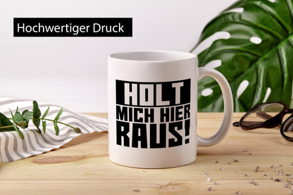 Holt mich hier raus | lustiger Spruch Arbeit Büro Job Geschenk Kollegen Tasse