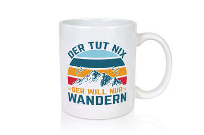 Tut nix, will nur wandern | Berge v2 Humor Geschenkidee Tasse