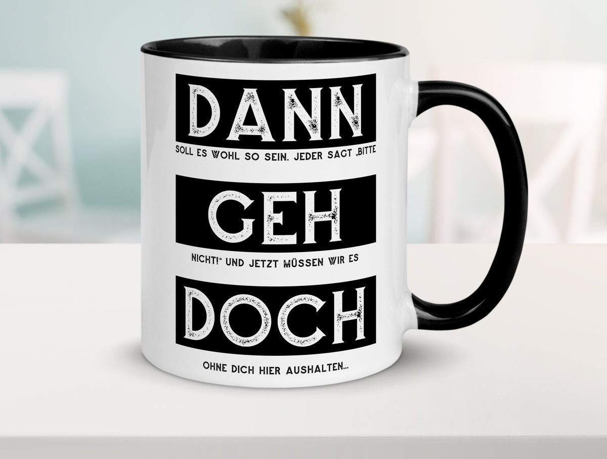 Dann geh doch | Kollegen Jobwechsel Abschied Arbeit Humor Büro Geschenkidee Tasse