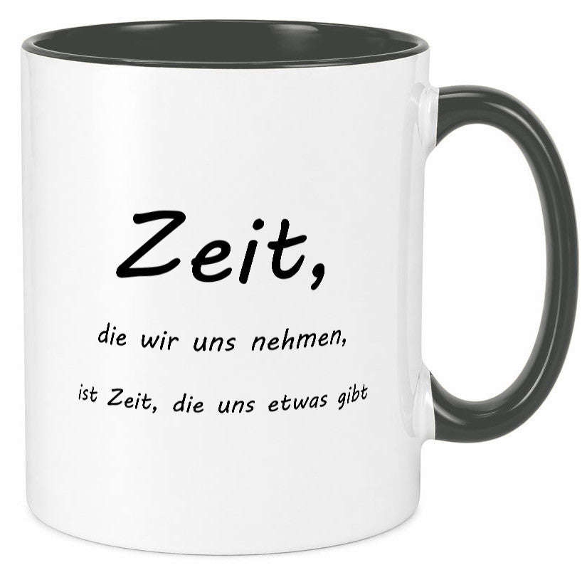 Zeit die wir uns nehmen ist etwas gibt Humor Geschenkidee Tasse