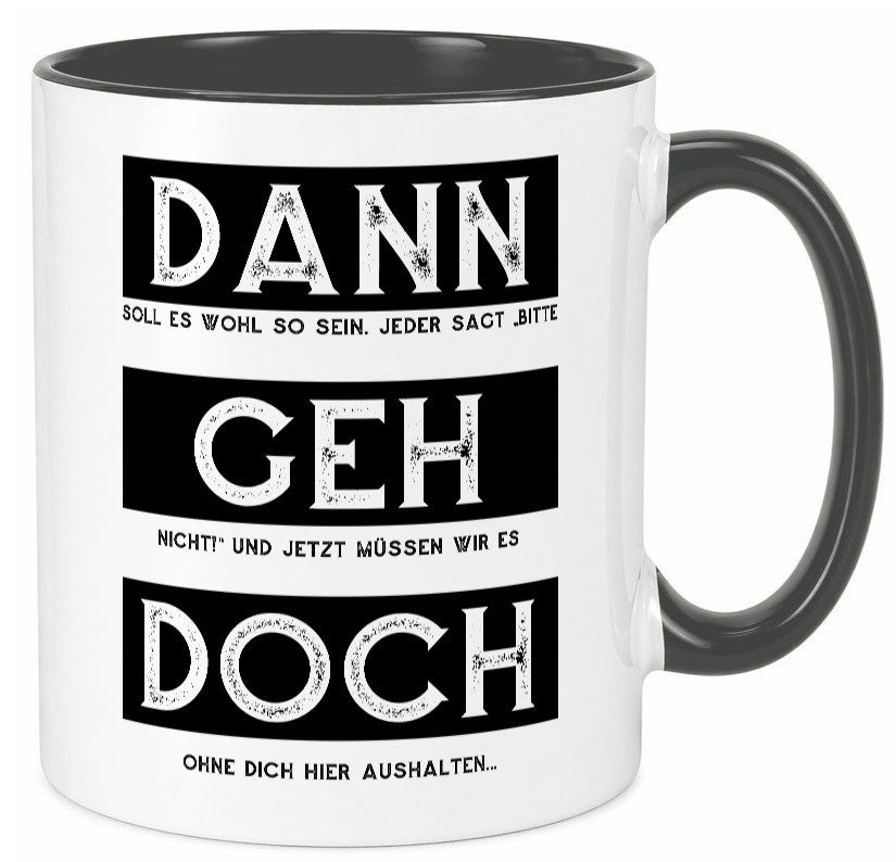 Dann geh doch | Kollegen Jobwechsel Abschied Arbeit Humor Büro Geschenkidee Tasse
