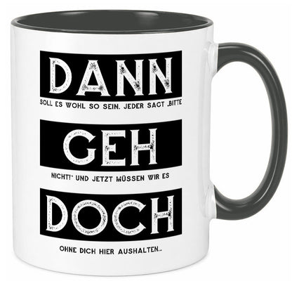 Dann geh doch | Kollegen Jobwechsel Abschied Arbeit Humor Büro Geschenkidee Tasse