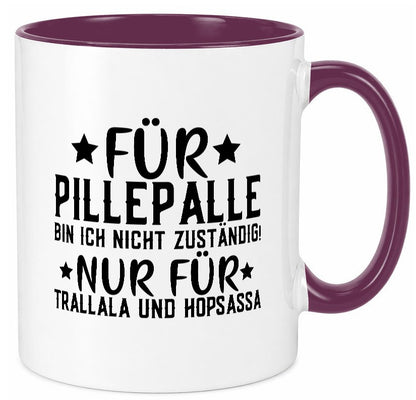 Für Pillepalle bin ich nicht zustänig nur Tralalala lustig Humor Geschenkidee Tasse
