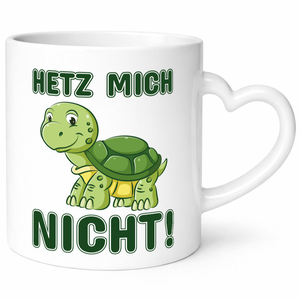Hetz mich nicht Geschenkidee Humor Tasse