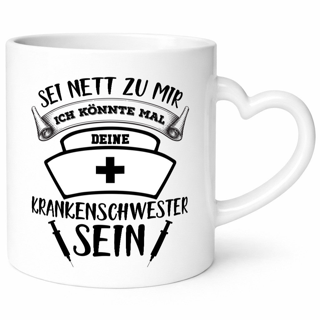 Sei nett zu mir | Krankenschwester Krankenhaus lustiger Spruch Geschenk Humor