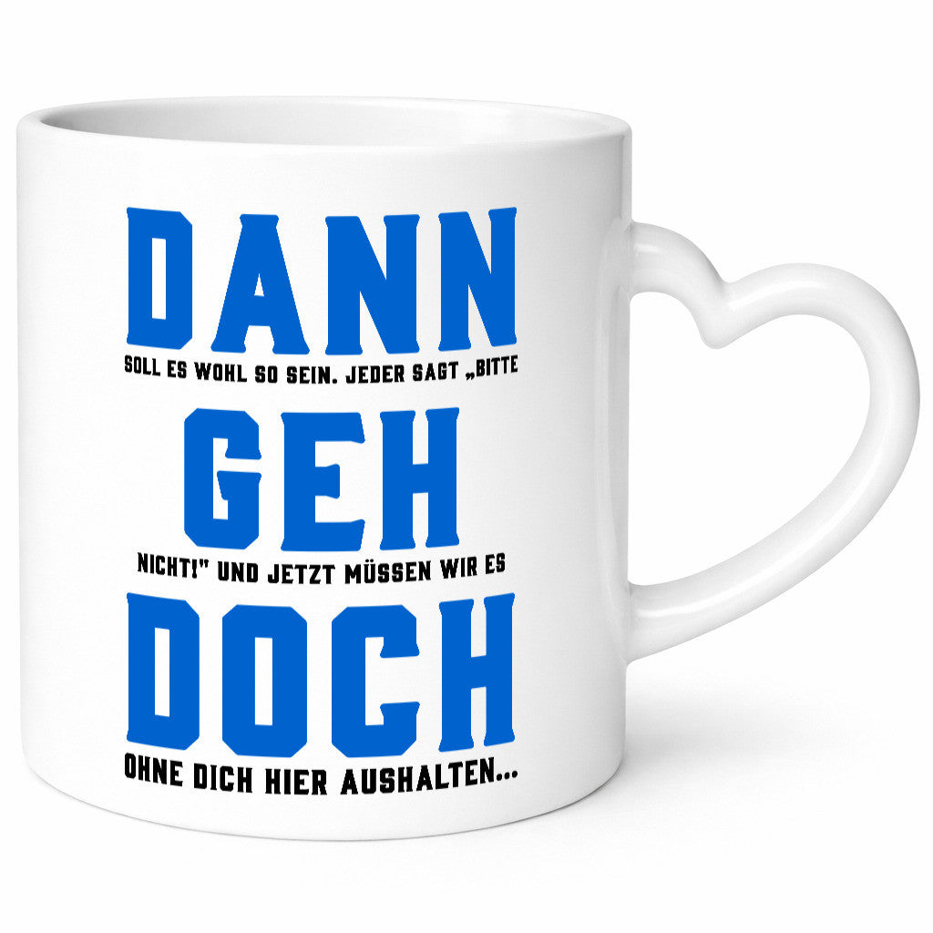 Dann geh doch | Aushalten ohne dich wir vermissen Geschenk Humor Geschenkidee